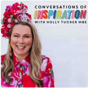 conversations of inspiration by Holly Tucker MBE
